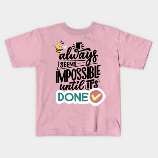 It always seems impossible until it's done Kids T-Shirt